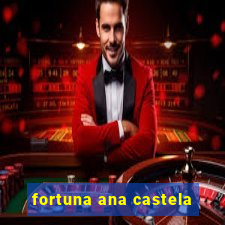 fortuna ana castela